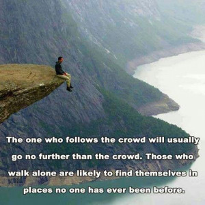 Don't follow the crowd.