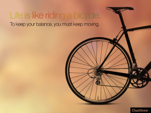 quotivee_1024x768_0007_Life is like riding a bicycle. To keep your ...
