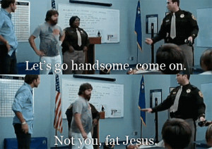 ... on not you fat jesus fat jesus the hangover hilarious funny lol tumblr