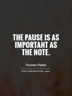 The pause is as important as the note Picture Quote #1