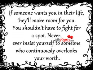 If someone wants you in their life, they’ll make room for you. You ...