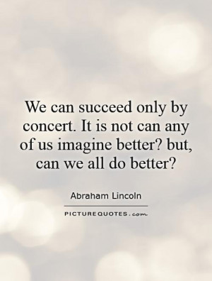 ... can any of us imagine better? but, can we all do better? Picture Quote