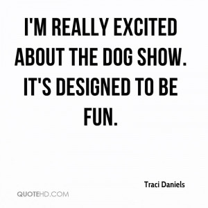 http://quotespictures.com/im-really-excited-about-the-dog-show-its ...