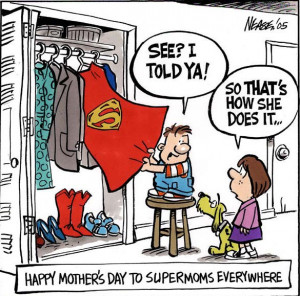 Happy Mother's Day to Supermoms Everywhere