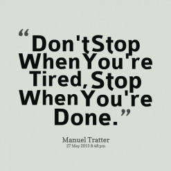 thumbnail of quotes Don\'t Stop When You\'re Tired, Stop When You\'re ...