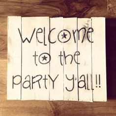 Welcome To The Party Y'all! Country girl quote. Party quote, Party ...