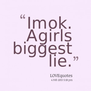 Quotes Picture: im ok a girls biggest lie