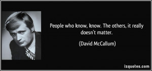 People who know, know. The others, it really doesn't matter. - David ...