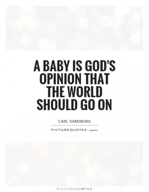 God Quotes Baby Quotes Opinion Quotes Carl Sandburg Quotes