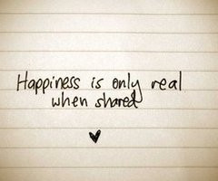 Happiness Is Only Real When Shared ~ Happiness Quote
