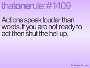 ... louder than words. If you are not ready to act then shut the hell up
