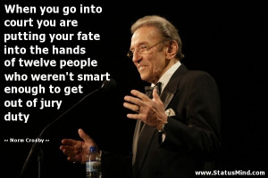 ... enough to get out of jury duty - Norm Crosby Quotes - StatusMind.com
