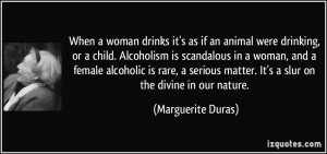 animal were drinking, or a child. Alcoholism is scandalous in a woman ...