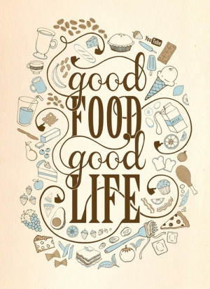 Good Food means a Good Life!