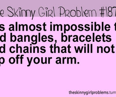 skinny girl problems