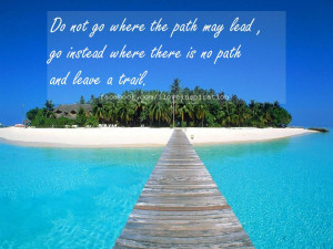 ... path and leave a trail.♥ :)Inspiration Guaranteed Quotes Pictures