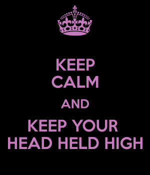 keep-calm-and-keep-your-head-held-high-5.png