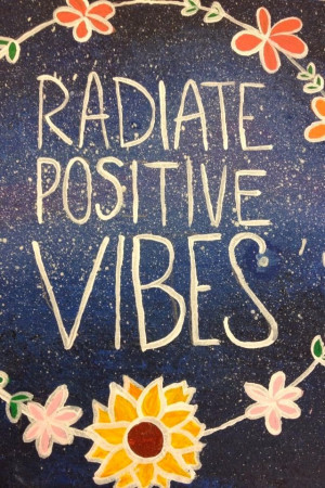 Radiate Positive Vibes”