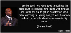 used to send Tony Romo texts throughout the season just to encourage ...