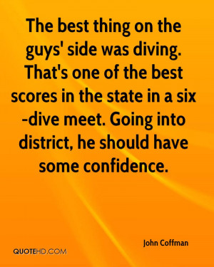 The best thing on the guys' side was diving. That's one of the best ...