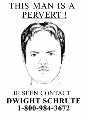Dwight Schrute This man is a Pervert