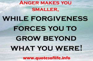 Anger-makes-you-smaller-while-forgiveness-forces-you-to-grow-beyond ...