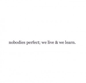 We live and we learn.
