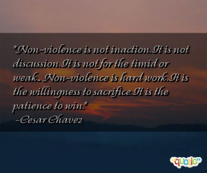 Non-violence is not inaction. It is not discussion. It is not for the ...