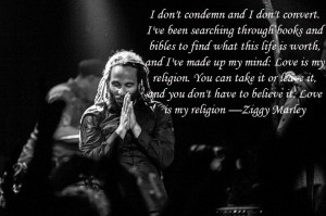 Love is my religion —Ziggy Marley. One if my favorite songs!