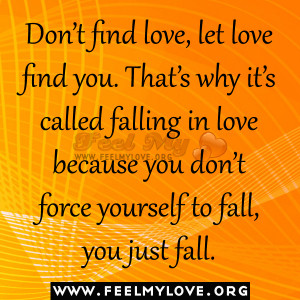 Don’t find love, let love find you
