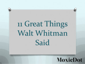11 Great Things Walt Whitman Said