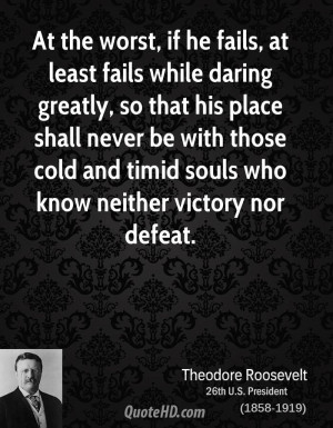 ... with those cold and timid souls who know neither victory nor defeat