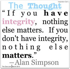 ... You Don’t have Integrity, Nothing Else Matters. - Character Quotes