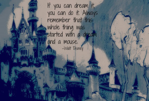day disney challenge day 28 favorite quote walt disney it all started ...