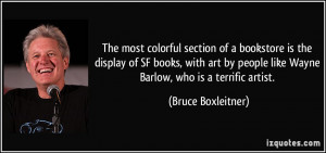 ... people like Wayne Barlow, who is a terrific artist. - Bruce Boxleitner