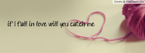 Will Catch Me If You Fall Quotes