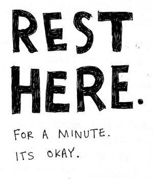 Dont be afraid to rest your body…