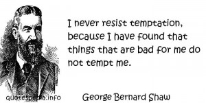 ... - Quotes About Desire - I never resist temptation - quotespedia.info