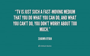 Quotes About Moving Too Fast http://quotes.lifehack.org/quote/shawn ...