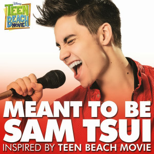 Sam Tsui - Meant to Be (Inspired by “Teen Beach Movie”) [Single ...