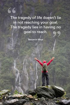 reaching your goal the tragedy lies in having no goal to reach ...