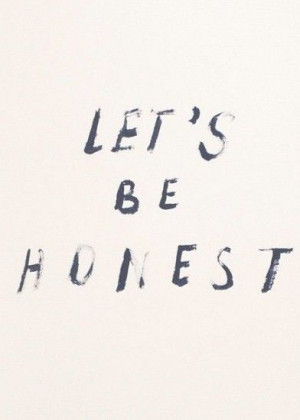 Let's Be Honest + Inspirational Quotes / Favorite Pins Right Now / www ...