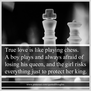 True love is like playing chess. A boy plays and always afraid of ...