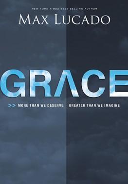 Grace,More Than We Deserve, Greater Than We Imagine by Max Lucado ...