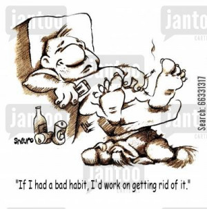 lazy husband cartoon humor: If I had a bad habit, I'd work on getting ...