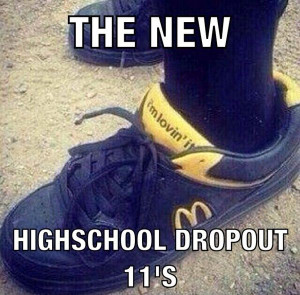 The New High School Dropout 11's