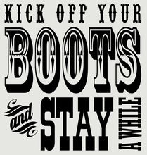 Kick off your Boots and Stay awhile Wall Sticker Size: 23