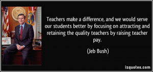 Teachers make a difference, and we would serve our students better by ...