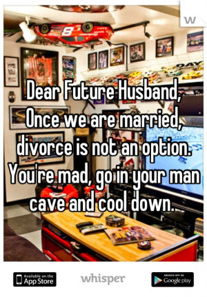 Dear Future Husband, Once we are married, divorce is not an option ...
