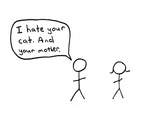 hate your cat. And your mother I Hate You Quotes For Boyfriend
